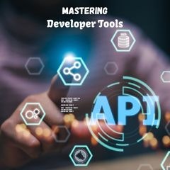 Mastering Developer Tools