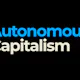 Autonomous Capitalism