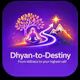 Dhyan to Destiny