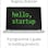 Hello, Startup