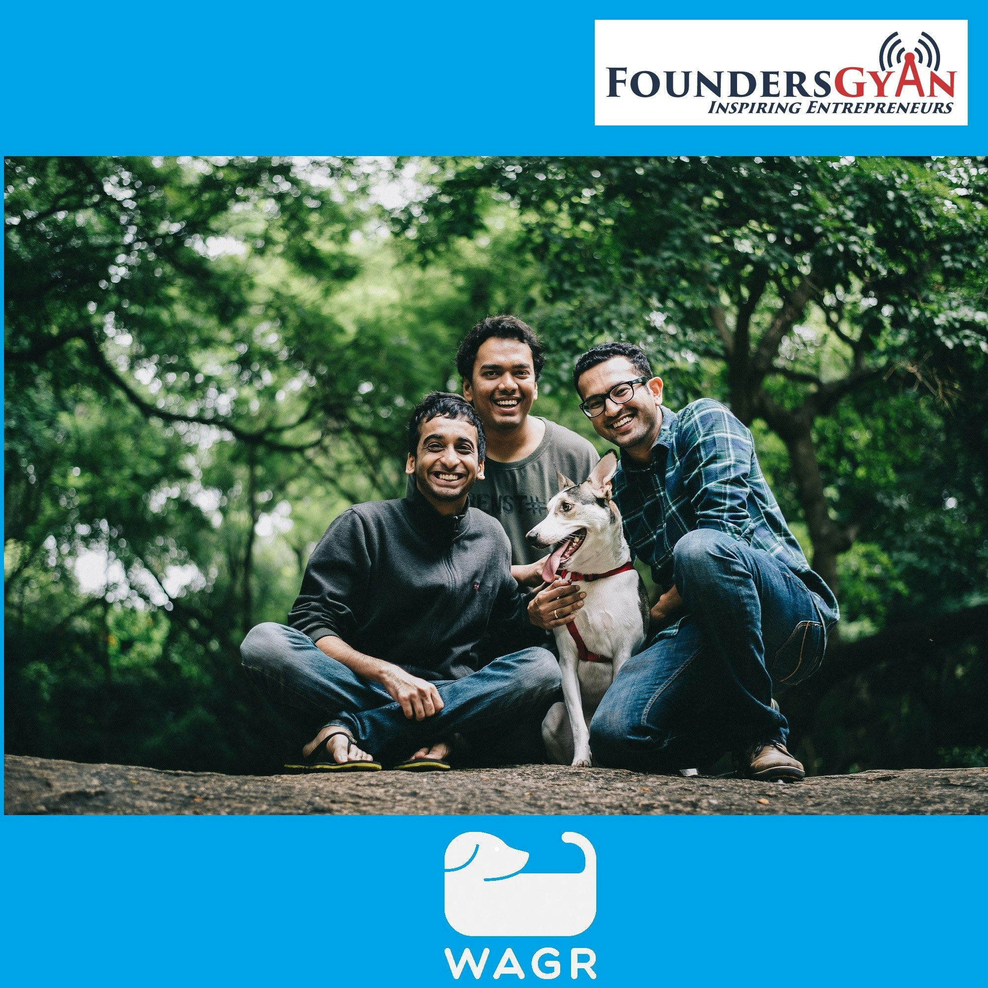 FoundersGyan - How Wagr helps ease the anxiety of pet lovers!