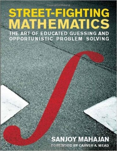 Street-Fighting Mathematics