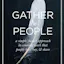 Gather The People