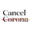 Cancel Corona