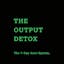 Output Detox Protocol