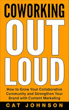 Coworking Out Loud: How to Grow Your Collaborative Community and Strengthen Your Brand with Content Marketing gallery image