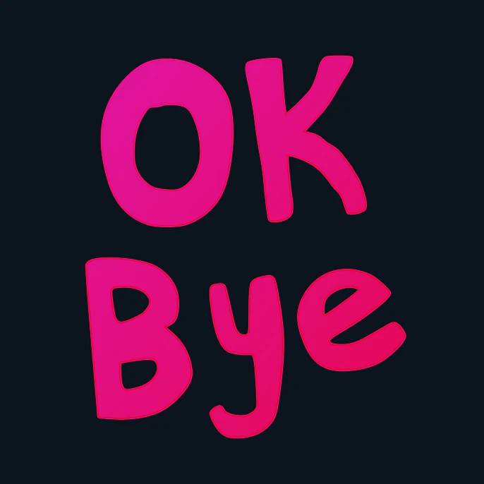 OK Bye