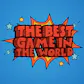 The Best Game in the World