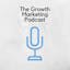 The Growth Marketing Podcast