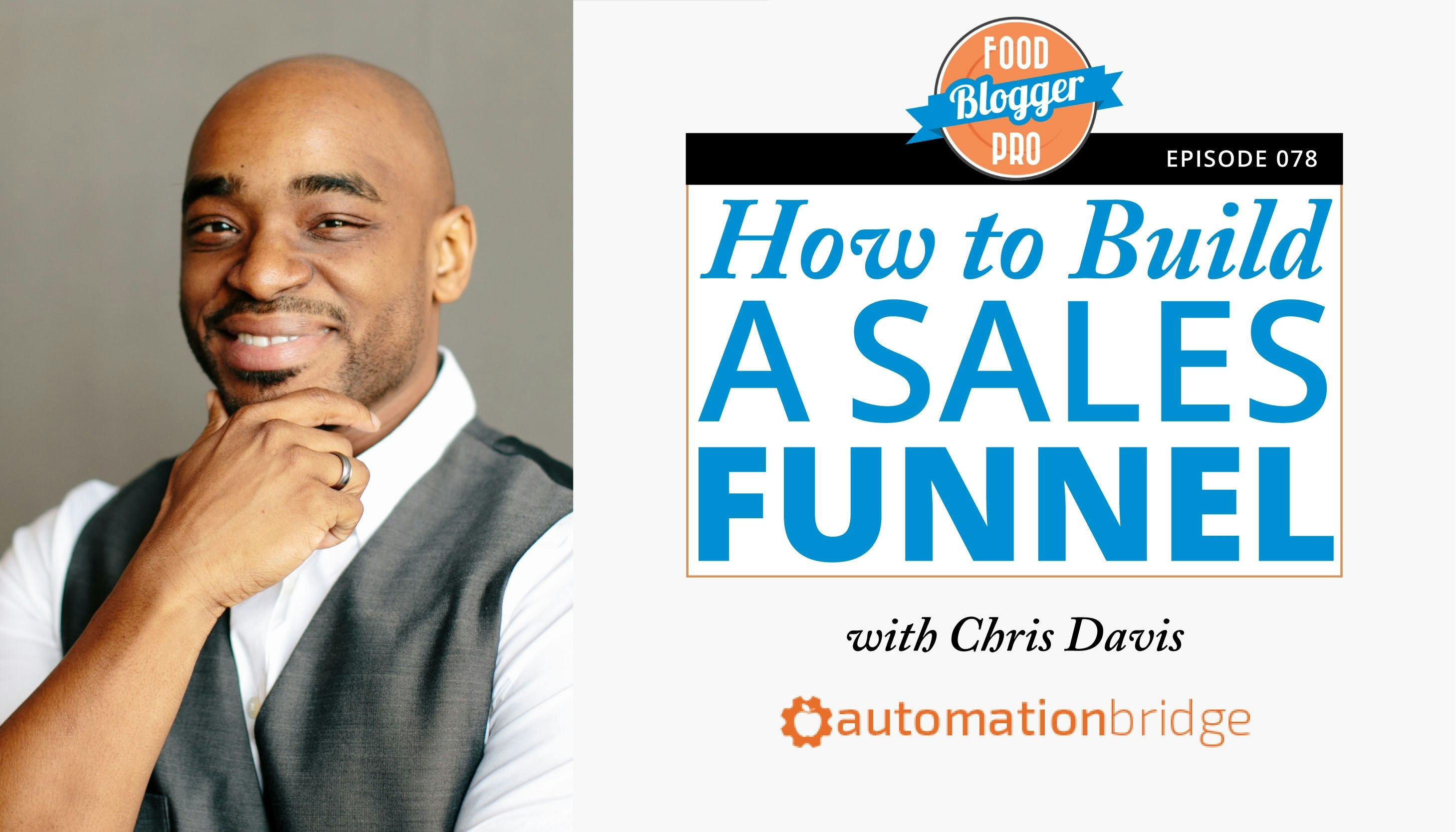 FBP 078: How to Build a Sales Funnel with Chris Davis from Automation Bridge gallery image