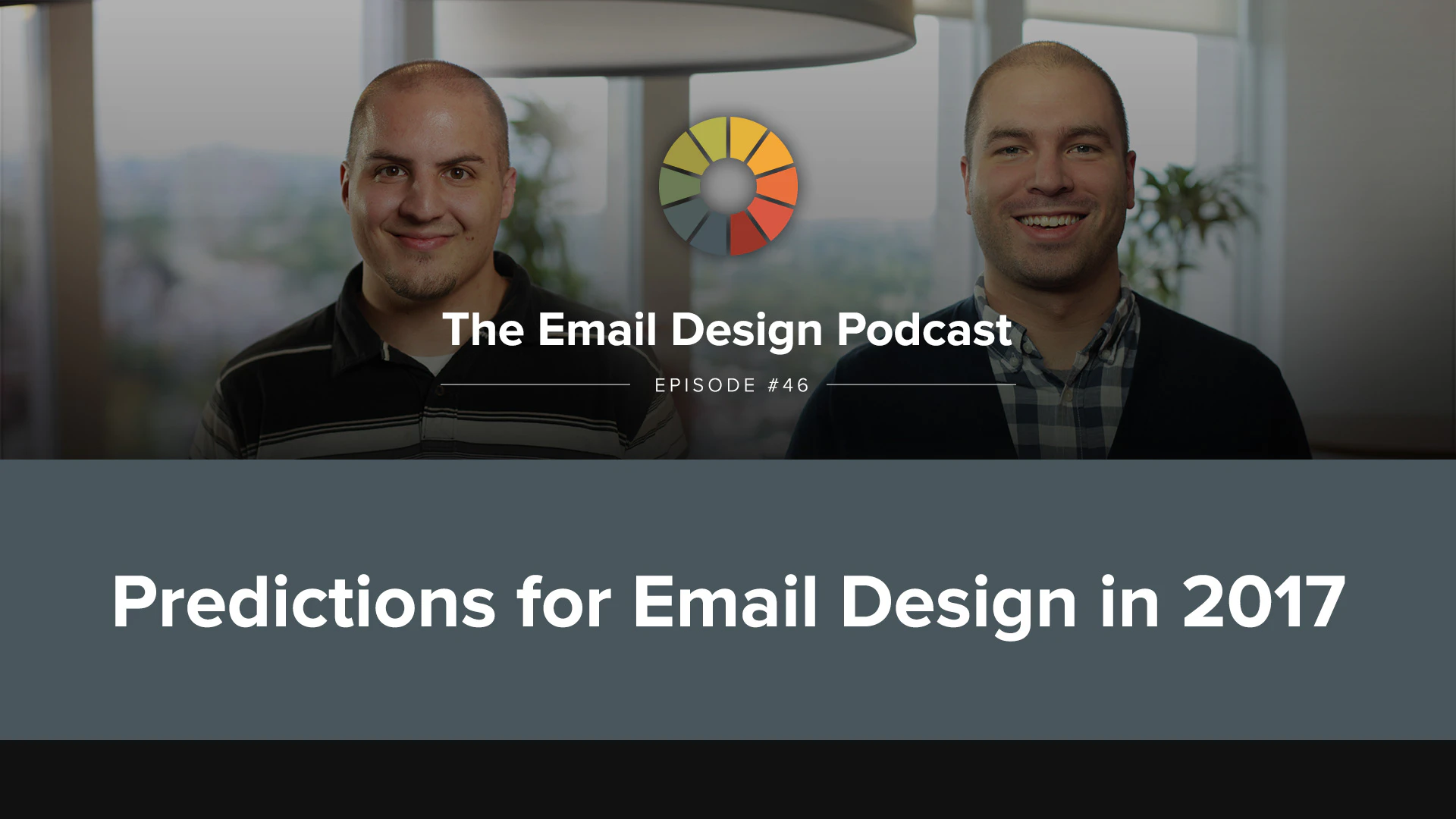 Email Design Podcast #46: What will email design look like in 2017?