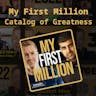 My First Million | Catalog of Greatness