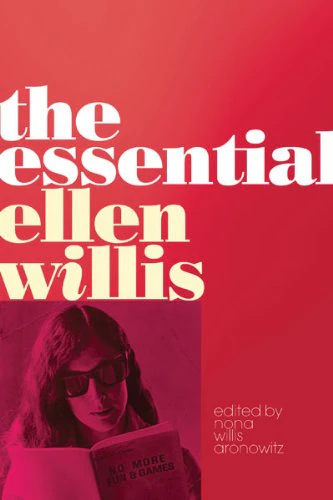 The Essential Ellen Willis 