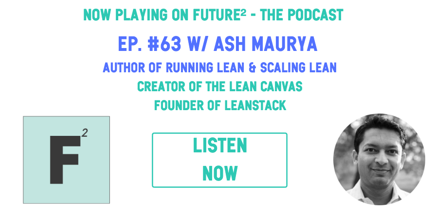 Future² Podcast - #63 Ash Maurya gallery image