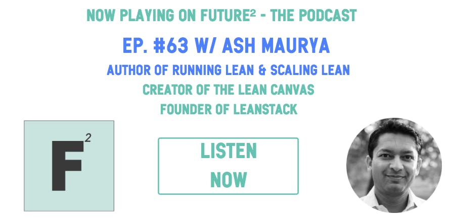 Future² Podcast - #63 Ash Maurya media 1