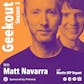 Geekout with Matt Navarra