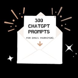 300 ChatGPT Prompt For Email Marketers