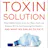 The Toxin Solution