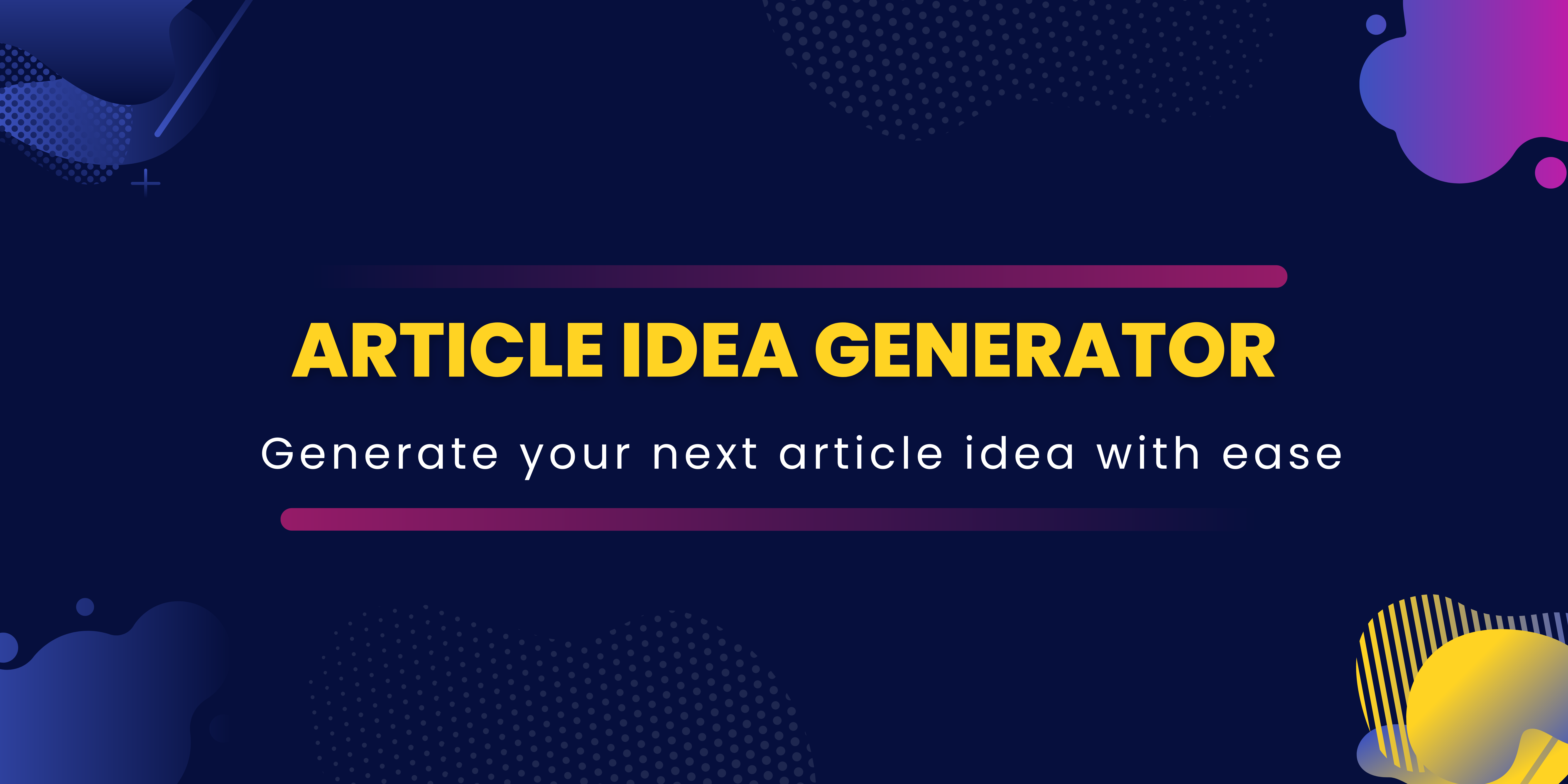 Article Idea Generator - Information, Latest and 2023 | Product