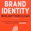 Brand Identity Breakthrough