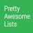 Pretty Awesome Lists