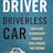 The Driver in the Driverless Car
