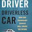 The Driver in the Driverless Car