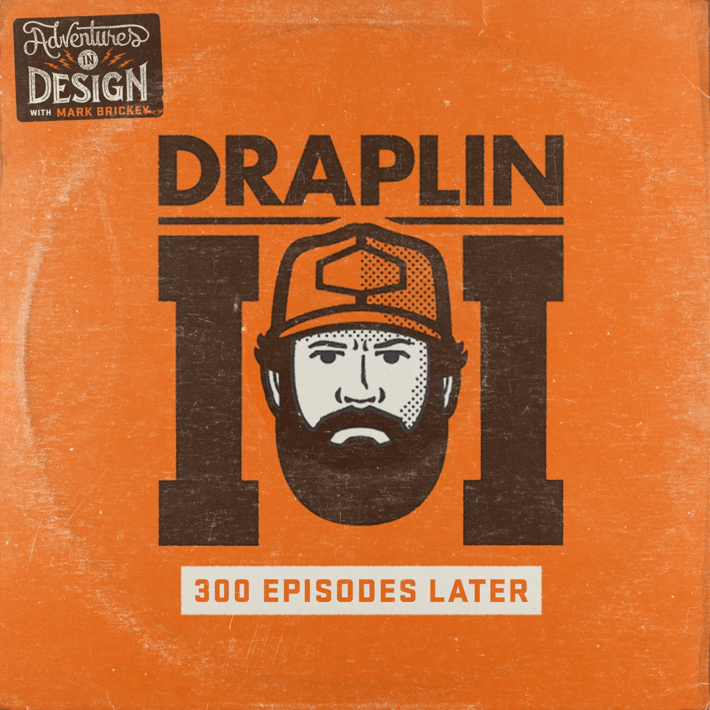 Adventures in Design - 304: Aaron Draplin