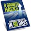 9 Growth Hacks To Double Your Sales In 90 Days