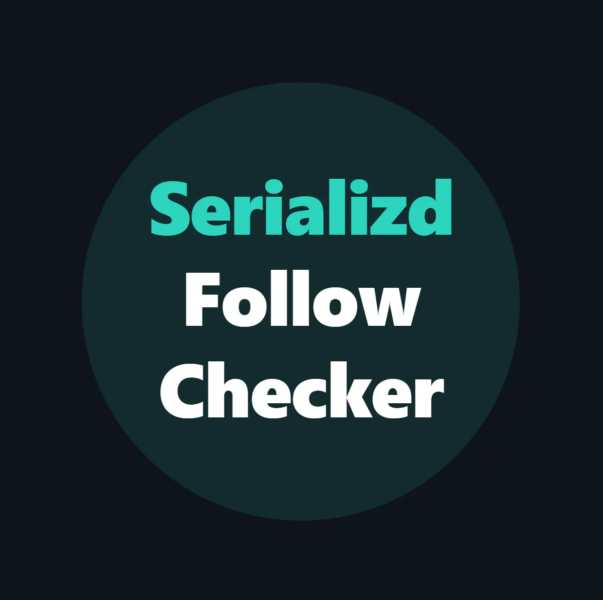Serializd Follow Checker