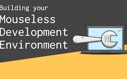 Building Your Mouseless Dev Environment media 1