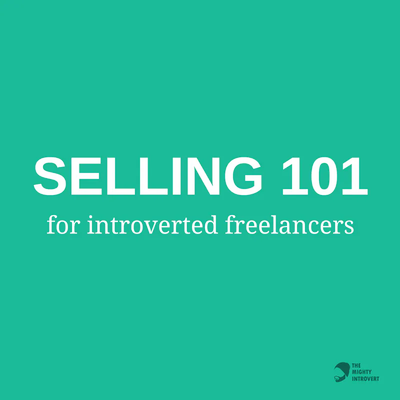 Selling 101 for Introverted Freelancers