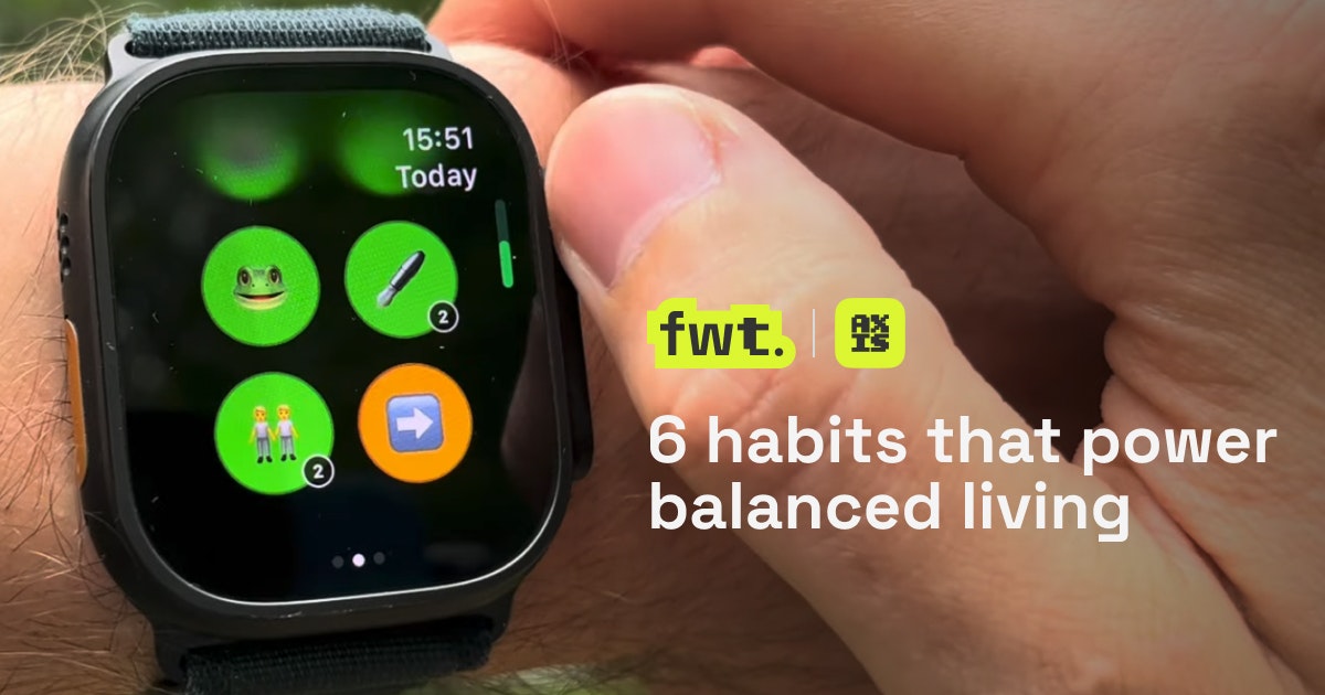 fwt. axis - 6 habits that power balanced living media 2