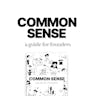 Common Sense: A Guide for Founders