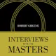 Interviews with the Masters: A Companion to Robert Greene's Mastery by Robert Greene
