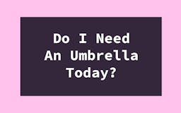 Do I Need An Umbrella Today? media 1