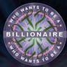 Who Wants To Be a Billionaire?