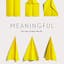 Meaningful: The Story of Ideas that Fly