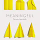 Meaningful: The Story of Ideas that Fly