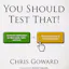 You Should Test That