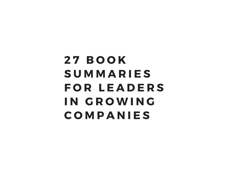 27 Book Summaries for Leaders in Growing Companies media 1