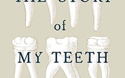 The Story of My Teeth media 1