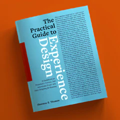 The Practical Guide to Experience Design