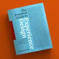The Practical Guide to Experience Design