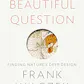 A Beautiful Question: Finding Nature's Deep Design
