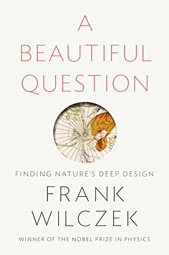 A Beautiful Question: Finding Nature's Deep Design