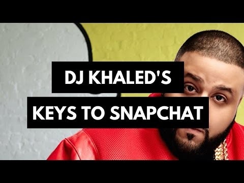 DJ Khaled's Keys to Snapchat 