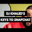 DJ Khaled's Keys to Snapchat