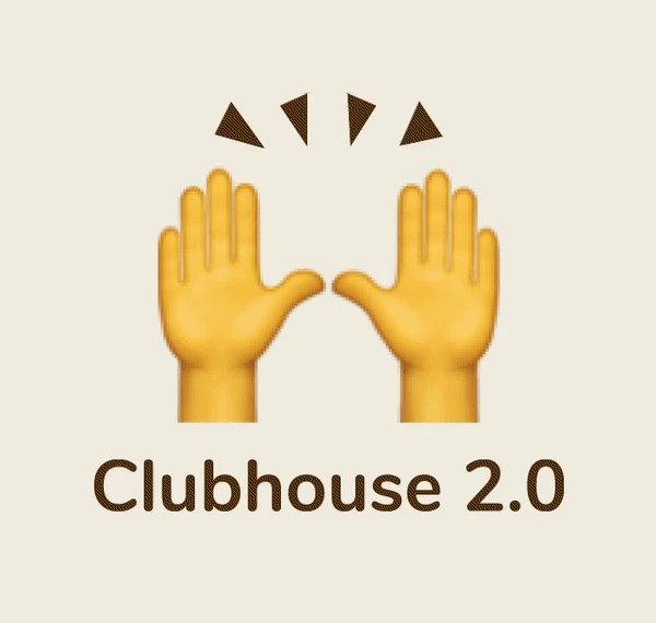 Clubhouse 2.0.