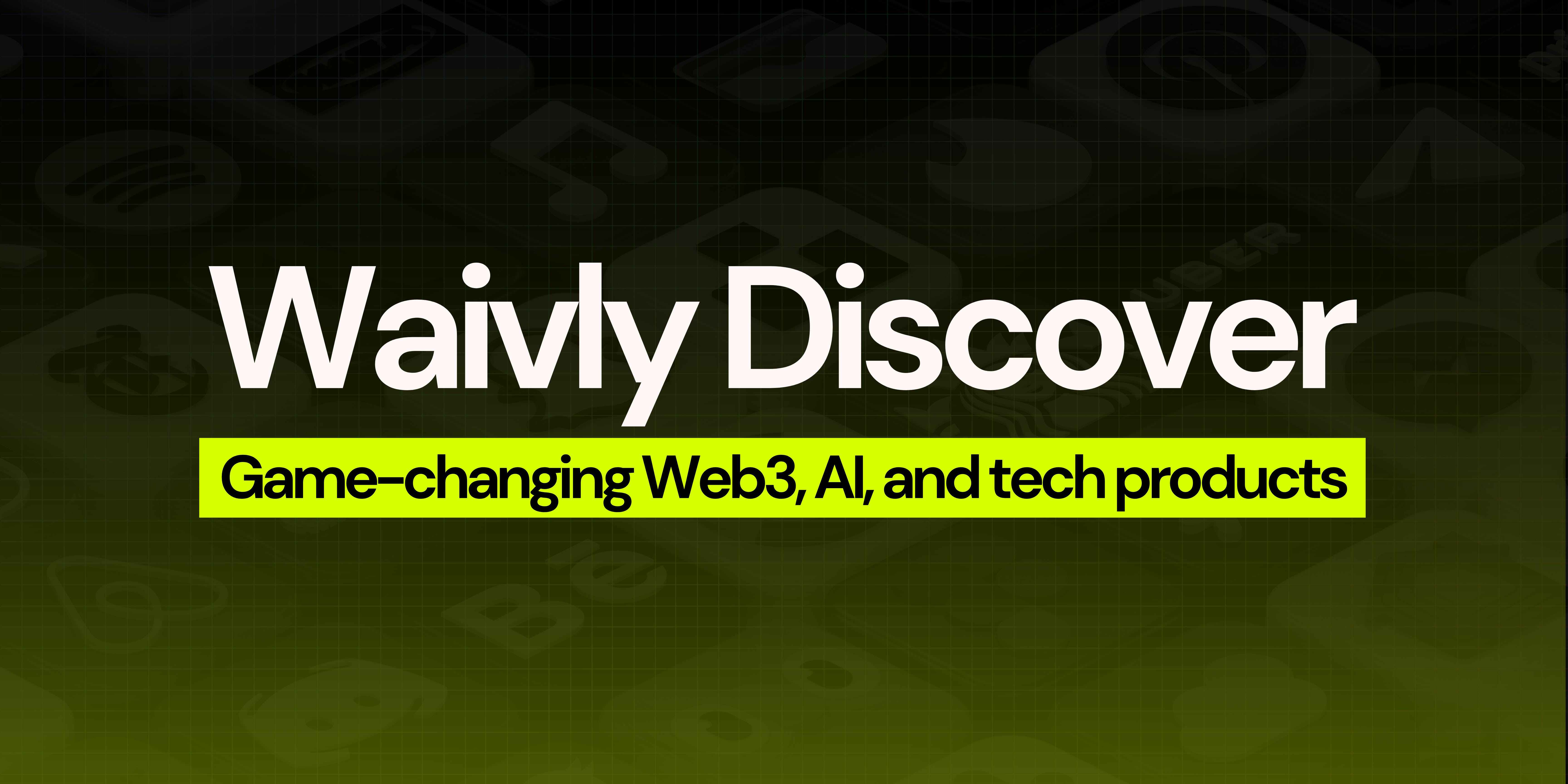 Waivly Discover - Tech maker community media 1